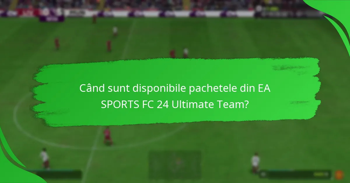 Cum pot jucătorii să revendice pachetele din EA SPORTS FC 24 Ultimate Team?