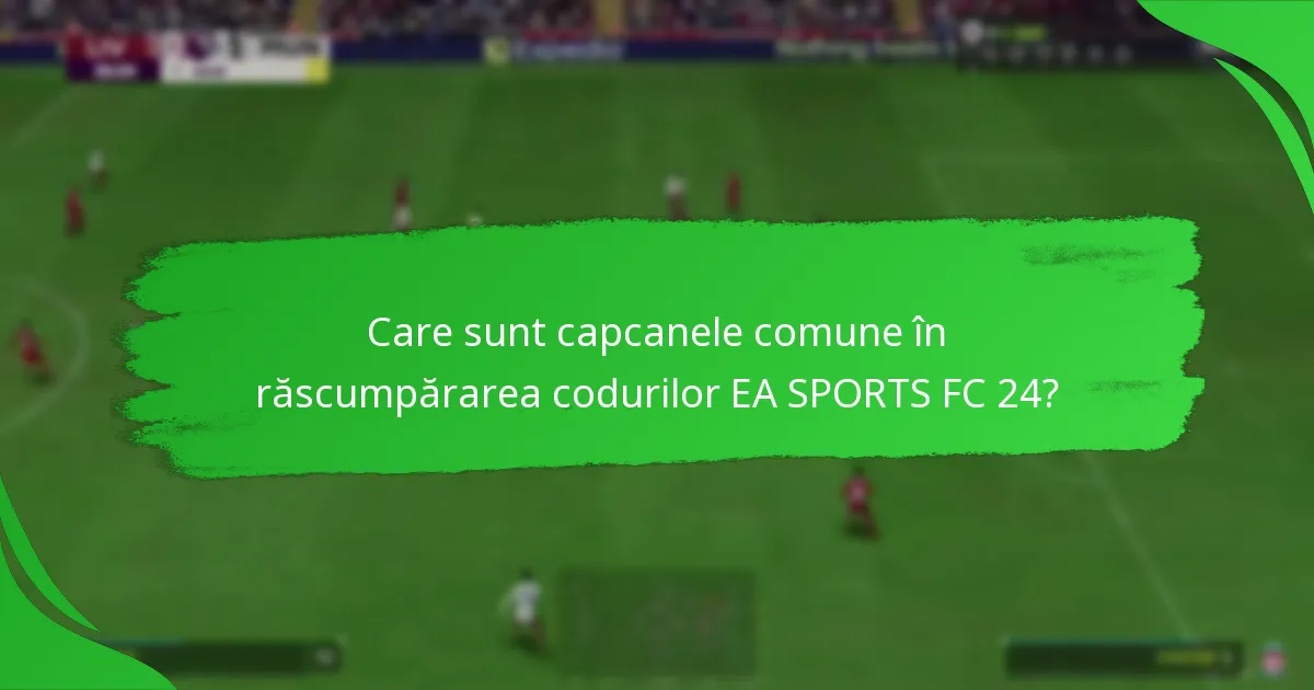 Care coduri EA SPORTS FC 24 oferă cea mai bună valoare?