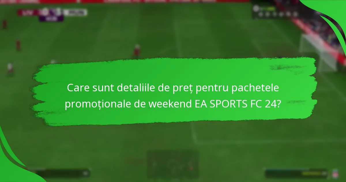 Cum pot jucătorii să revendice pachetele promoționale de weekend EA SPORTS FC 24?