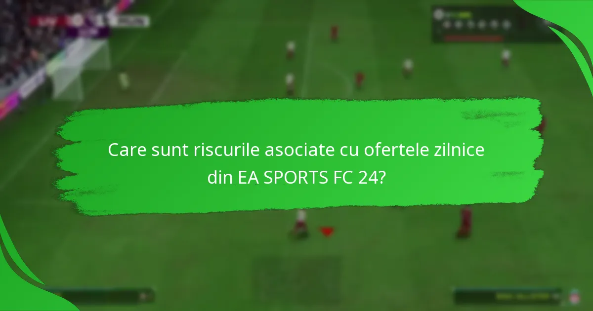 Ce conținut este inclus în ofertele zilnice din EA SPORTS FC 24?