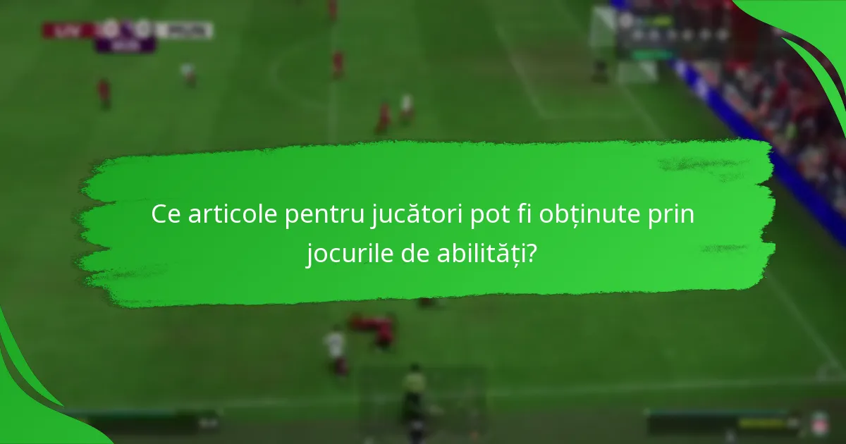 Ce recompense pot câștiga jucătorii din obiectivele jocurilor de abilități?