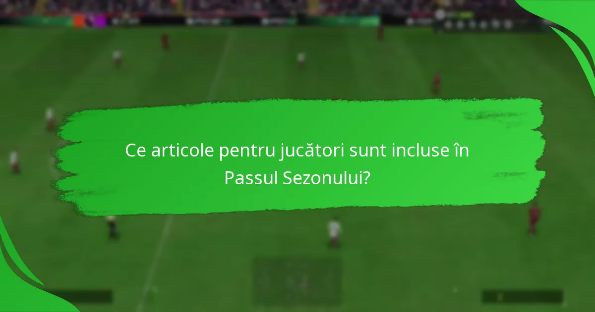 Ce recompense pot câștiga jucătorii din Passul Sezonului Ultimate Team?