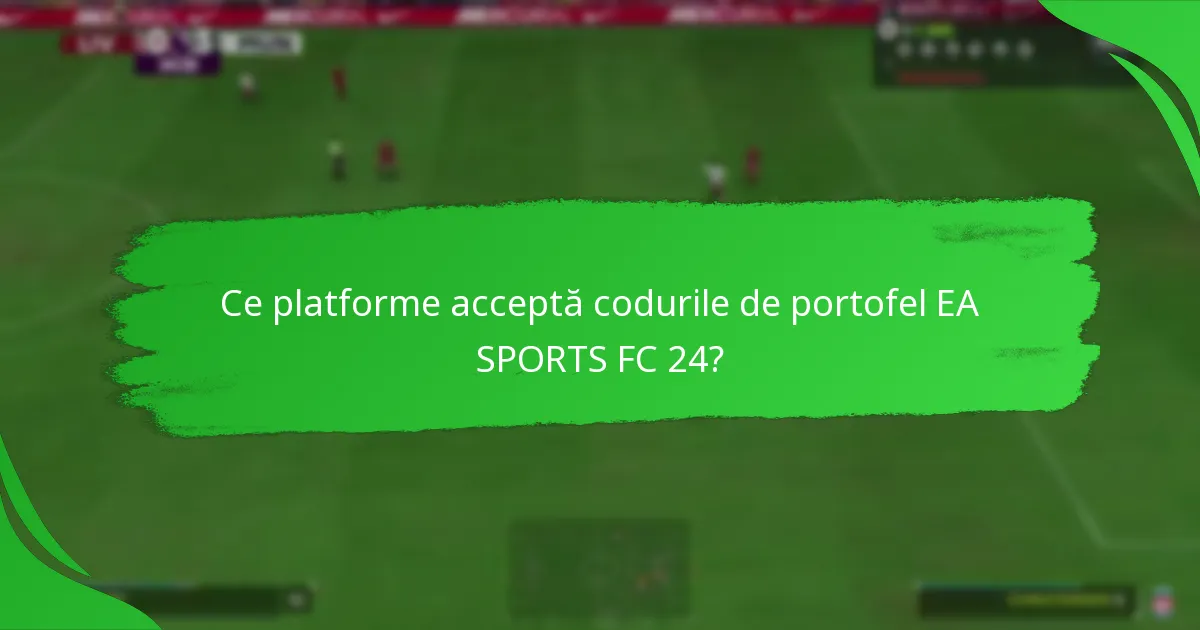 Care sunt beneficiile utilizării codurilor de portofel EA SPORTS FC 24?