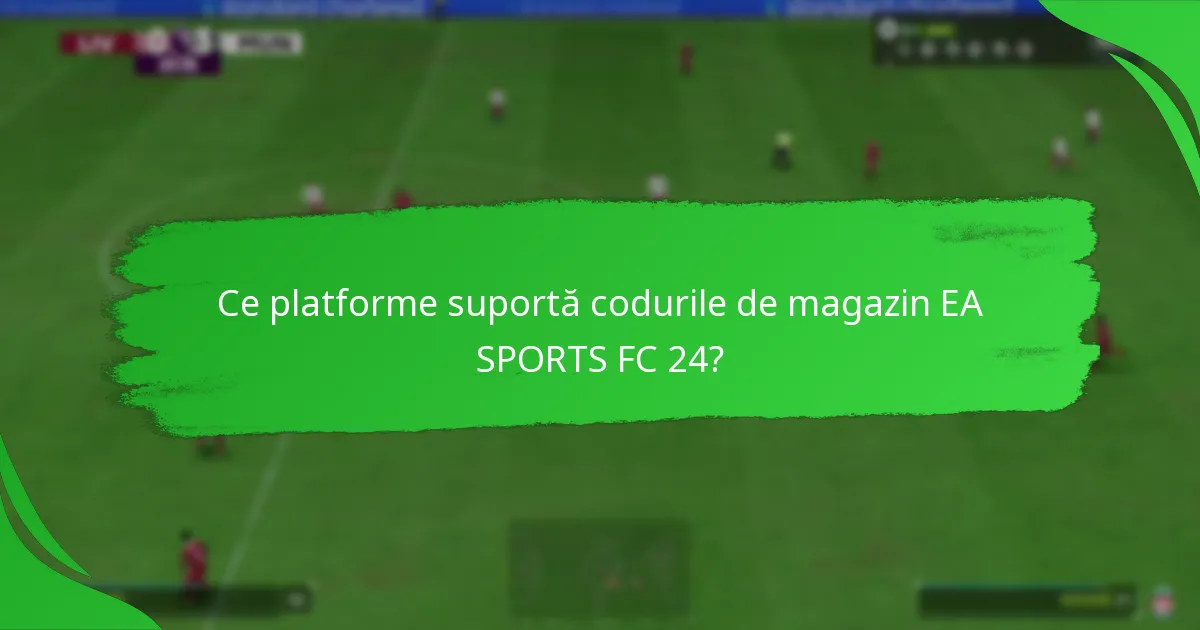 Ce oferte sunt disponibile cu codurile de magazin EA SPORTS FC 24?