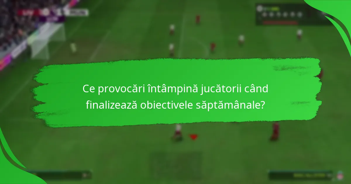 Ce repere pot fi atinse prin obiectivele săptămânale?