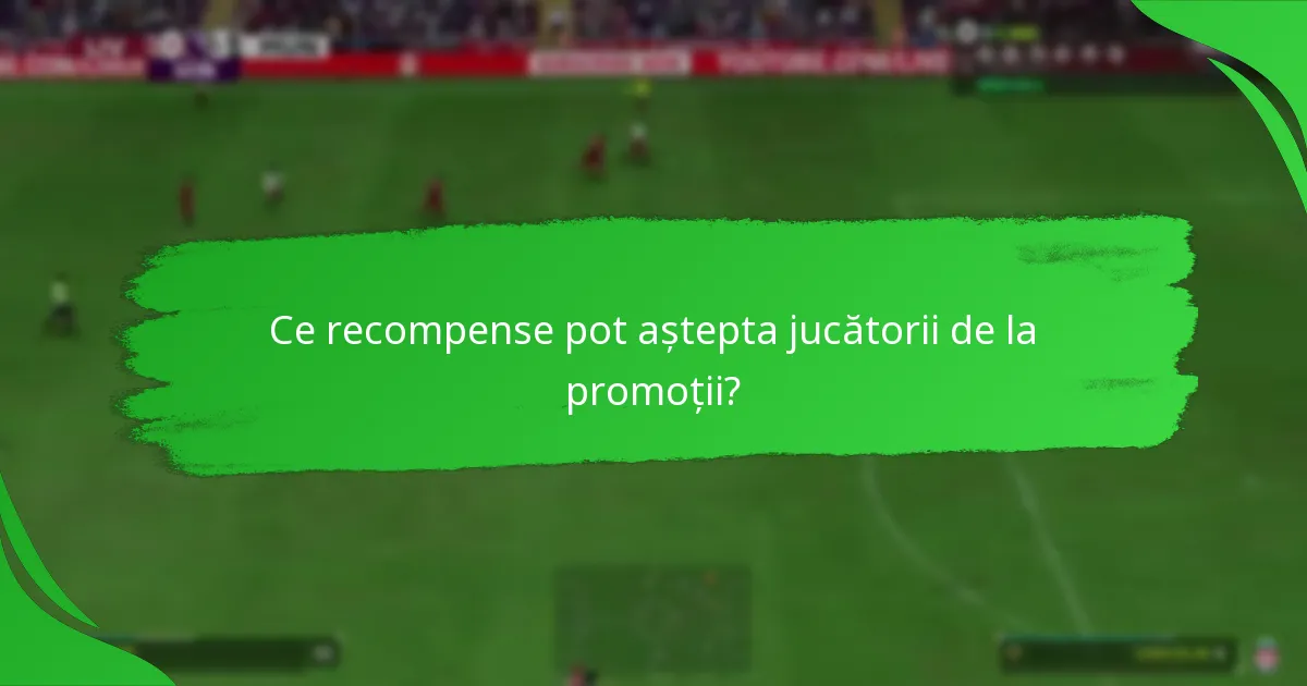 Cum să maximizați beneficiile din promoțiile EA SPORTS FC 24?