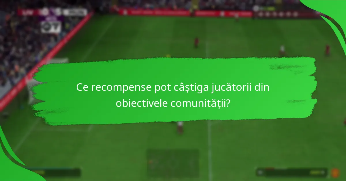 Cum pot jucătorii participa la obiectivele comunității?