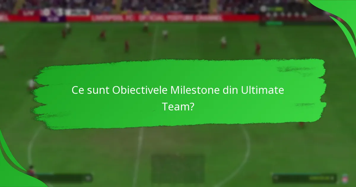 Care sunt actualizările recente ale Obiectivelor Milestone?