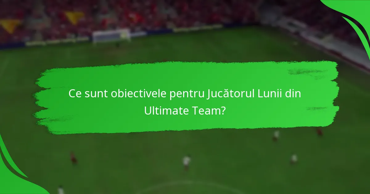 Ce strategii pot îmbunătăți finalizarea obiectivelor Jucătorului Lunii?