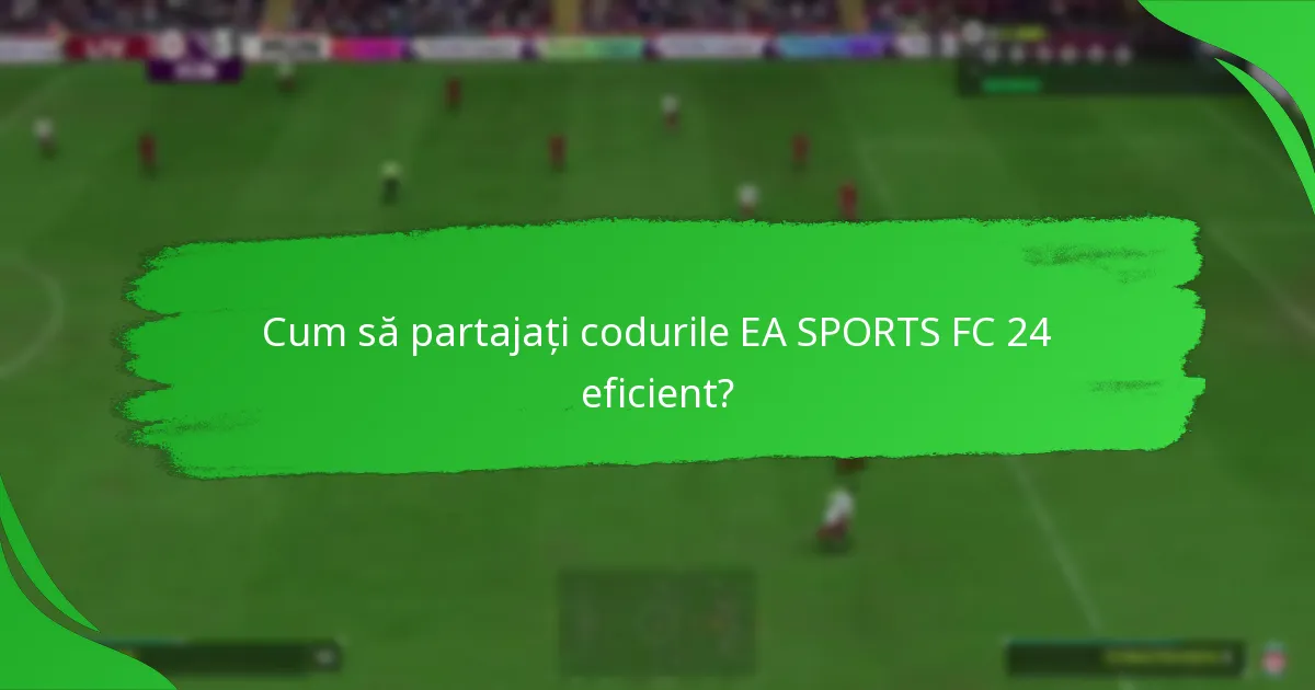 Cum să utilizați codurile EA SPORTS FC 24?