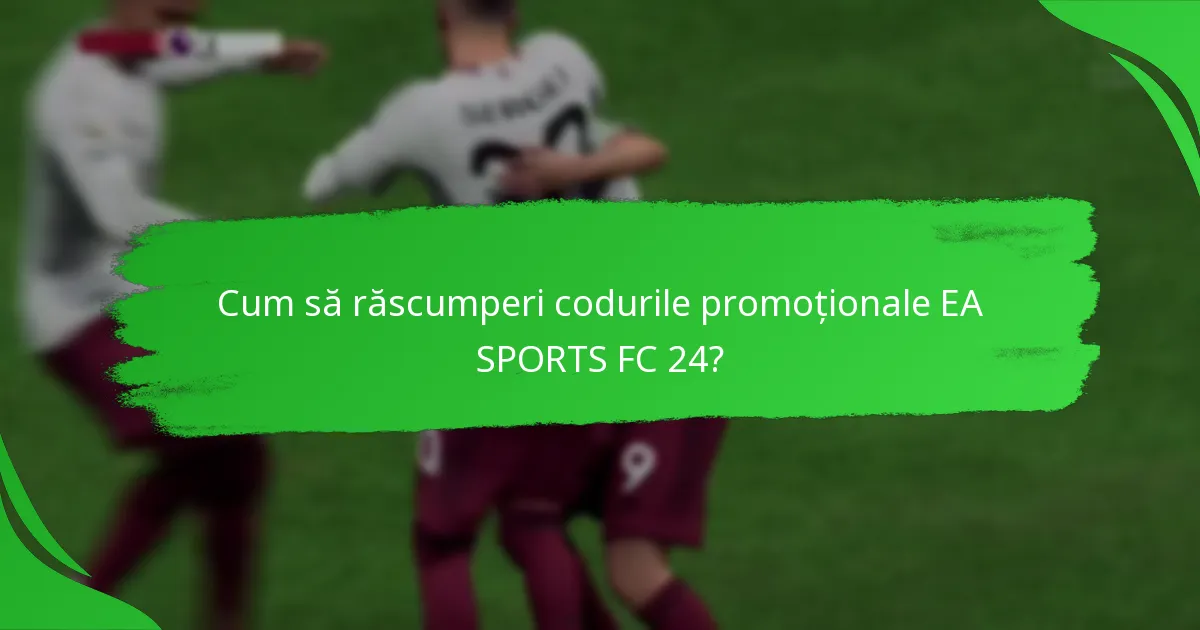 Cum se compară codurile promoționale EA SPORTS FC 24 între platforme?